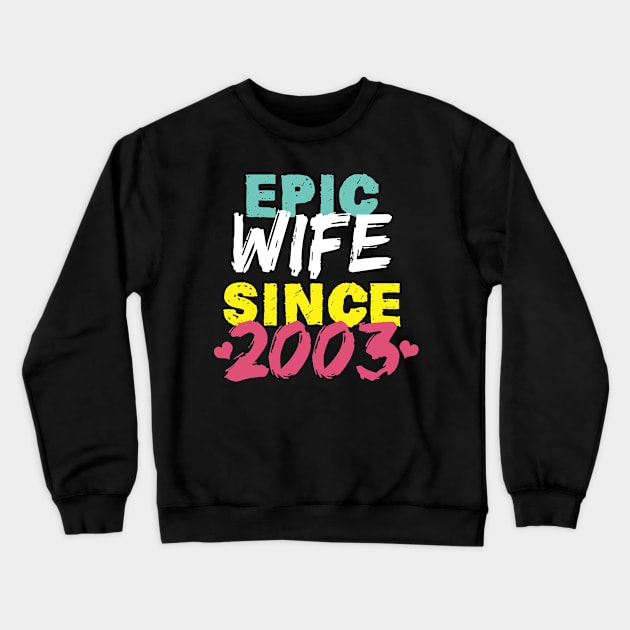 Epic Wife Since 2003 Funny Wife Crewneck Sweatshirt by Yakuza